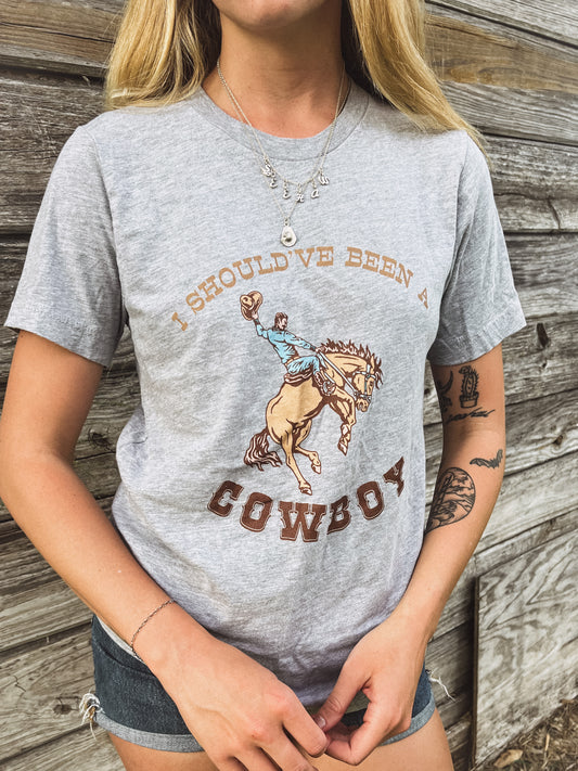 Should've Been a Cowboy Tee